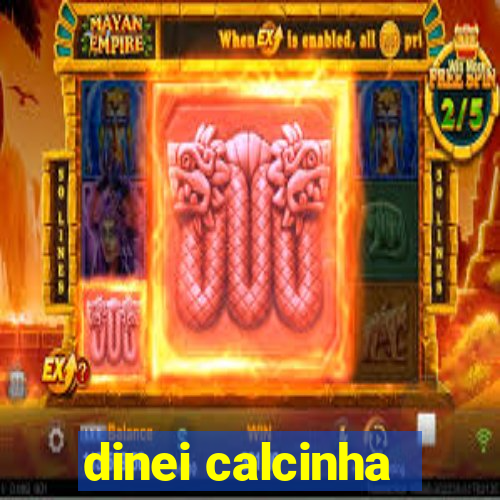 dinei calcinha